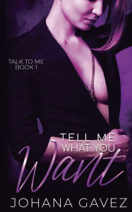 Title: Tell Me What You Want, Author: Johana Gavez