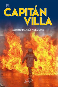 Title: El Capitán Villa, Author: Alberto de Jesús Villa Mesa
