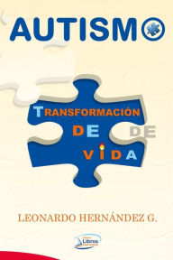 Title: Autismo: Transformación de vida, Author: Leonardo Hernández G.