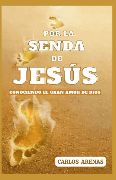 Por La Senda de Jesï¿½s: Conociendo El Gran Amor de Dios