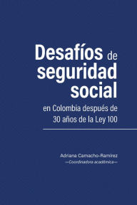 Title: Desafíos de seguridad social en Colombia después de 30 años de la Ley 100, Author: Donna Catalina Cabrera-Serrano
