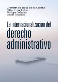Title: La internacionalización del derecho administrativo, Author: Grenfieth Jesús Sierra de Cadena