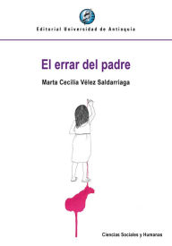 Title: El errar del padre, Author: Marta Cecilia Vélez Saldarriaga