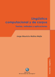Title: Lingüística computacional y de corpus: Teorías, métodos y aplicaciones, Author: Jorge Mauricio Molina Mejía