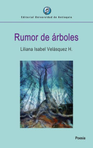 Title: Rumor de árboles, Author: Liliana Isabel Velásquez H.