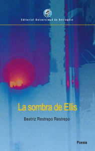 Title: La sombra de Ellis, Author: Beatriz Restrepo Restrepo