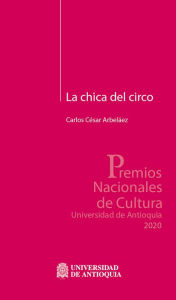 Title: La chica del circo, Author: Carlos César Arbeláez
