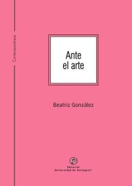 Title: Ante el arte, Author: Beatriz González