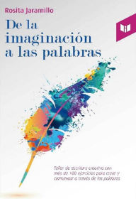 Title: De la imaginación a las palabras, Author: Rosita Jaramillo