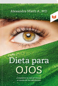 Title: Dieta para ojos, Author: M. D. Alexandra Mieth Alviar