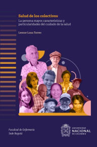 Title: La persona mayor. Características y particularidades para el cuidado de la salud, Author: Leonor Luna Torres