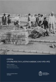 Title: CINVA: Un proyecto latinoamericano 1951 - 1972, Author: Ana Patricia Montoya Pino