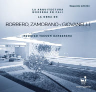 Title: La arquitectura moderna en Cali: La obra de Borrero Zamorano y Giovanelli, Author: Rodrigo Tascón Barberena