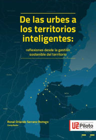 Title: De las urbes a los territorios inteligentes: Reflexiones desde la Gestión Sostenible del Territorio, Author: Ronal Orlando Serrano Romero