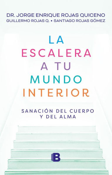 La escalera a tu mundo interior: Sanación del cuerpo y del alma