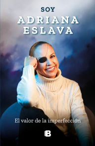 Title: Soy Adriana Eslava: El valor de la imperfección, Author: Adriana Eslava