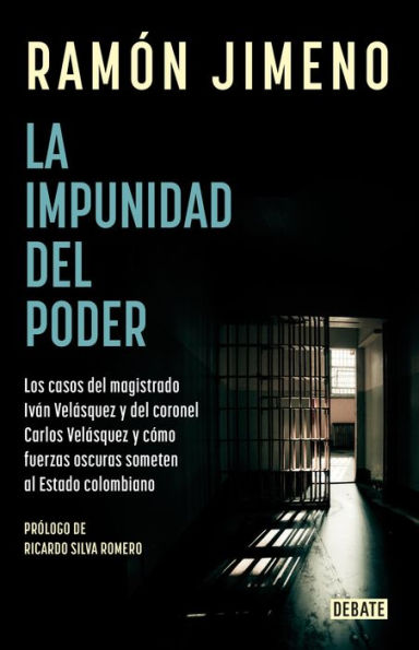 La impunidad del poder: Los casos del magistrado Iván Velásquez y del coronel Carlos Velásquez