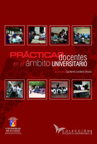 Title: Prácticas docentes en el ámbito universitario, Author: Guillermo Londoño Orozco