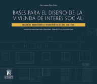 Title: Bases para el diseño de la vivienda de interés social: Según la necesidades y expectativas de los usuarios, Author: Alex Leandro Pérez Pérez