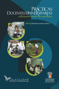 Title: Prácticas docentes universitarias: Reflexiones desde sus escenarios, Author: Guillermo Londoño Orozco