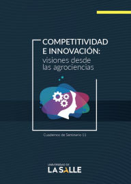 Title: Competitividad e innovación: visiones desde las agrociencias., Author: Liliana Chacón Jaramillo