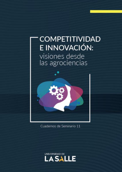 Competitividad e innovación: visiones desde las agrociencias.