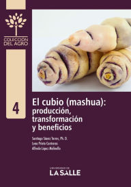 Title: El cubio (mashua): producción, transformación y beneficios, Author: Santiago Manuel Sáenz Torres