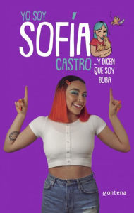 Title: Yo soy Sofía Castro: ...y dicen que soy boba, Author: Sofía Castro