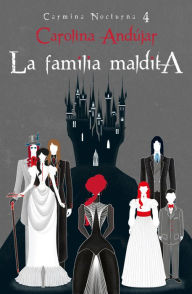 Title: La familia maldita (Carmina Nocturna 4), Author: Carolina Andújar
