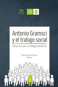 Title: Antonio Gramsci y el Trabajo Social: Elementos para un diálogo pendiente, Author: Juan Manuel Latorre