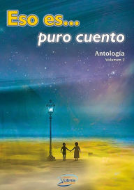 Title: Eso es... puro cuento. Antología Vol.2, Author: Antologia Varios