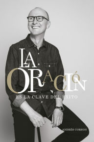 Title: La oración es la clave del éxito, Author: Andrés Corson