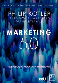 Title: Marketing 5.0 Versión Colombia: Tecnología para la humanidad, Author: Philip Kotler