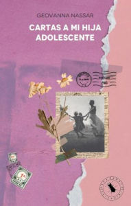 Title: Cartas a mi hija adolescente, Author: Geovanna Nassar