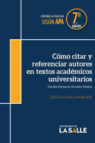 Title: Cómo citar y referenciar autores en textos académicos universitarios, Author: Claudia Margarita González Medina