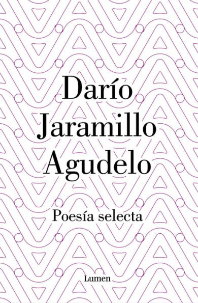 Darío Jaramillo Agudelo. Poesía selecta.