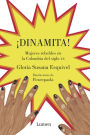 ¡Dinamita!: Mujeres rebeldes en la Colombia del siglo XX