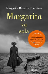 Title: Margarita va sola, Author: Margarita Rosa De Francisco