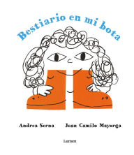 Title: Bestiario en mi bota / Bestiary in My Boot, Author: ANDREA SERNA
