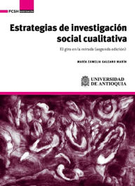 Title: Estrategias de investigación social cualitativa: El giro en la mirada, Author: María Eumelia Galeano Marín