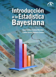 Title: Introducción a la Estadística Bayesiana, Author: Juan Carlos Correa Morales