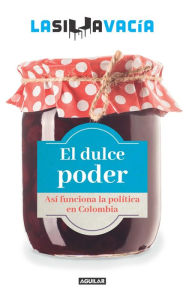 Title: El dulce poder: Así funciona la politica en Colombia, Author: La Silla Vacía