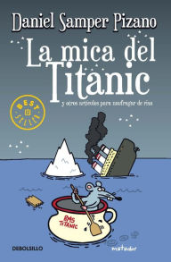 Title: La mica del Titanic, Author: Daniel Samper Pizano
