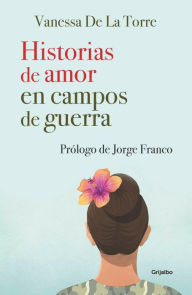 Title: Historias de amor en campos de guerra, Author: Vanessa De La Torre