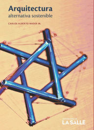 Title: Arquitectura alternativa sostenible, Author: Carlos Alberto Nader