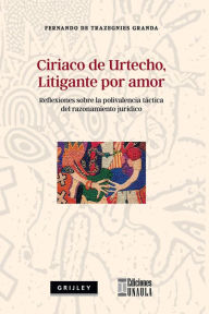 Title: Ciriaco de Urtecho, litigante por amor, Author: Fernando Trazegnies de Granda