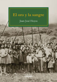 Title: El oro y la sangre, Author: Juan José Hoyos