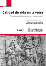 Title: Calidad de vida en la vejez: Propuesta metodológica y teórica para su caracterización, Author: María Isabel Zuluaga Callejas