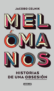 Title: Melómanos: Historias de una obsesión, Author: Jacobo Celnik