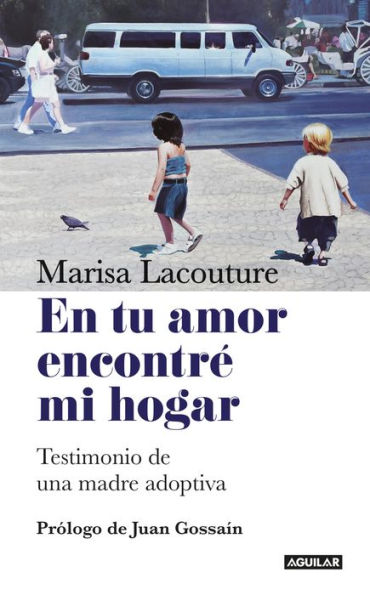 En tu amor encontre mi hogar: Testimonio de una madre adoptiva